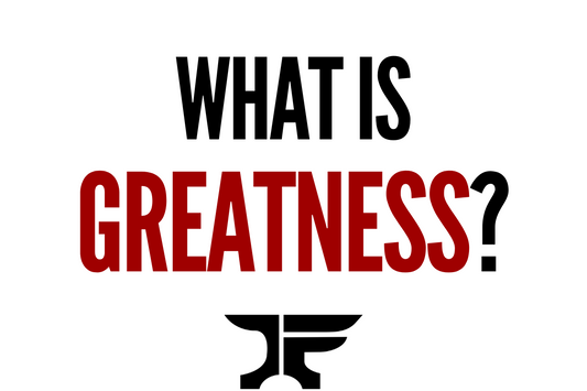 What is Greatness?